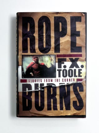 Rope Burns: Stories from the Corner. F. X. Toole.