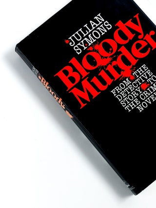 Item #47621 BLOODY MURDER: From the Detective Story to the Crime Novel. Julian Symons