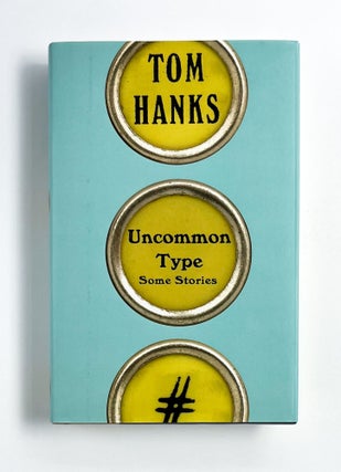 UNCOMMON TYPE: Some Stories. Tom Hanks, Kevin Twomey.
