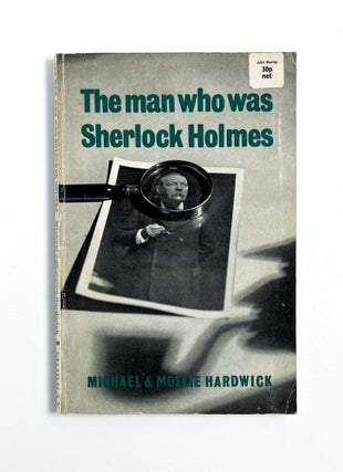 Item #47654 THE MAN WHO WAS SHERLOCK HOLMES. Michael Hardwick, Mollie Hardwick