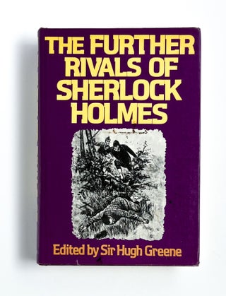 Item #47679 THE FURTHER RIVALS OF SHERLOCK HOLMES. Hugh Greene