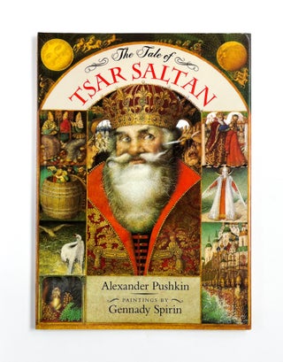 THE TALE OF TSAR SALTAN. Gennady Spirin, Alexander Pushkin.