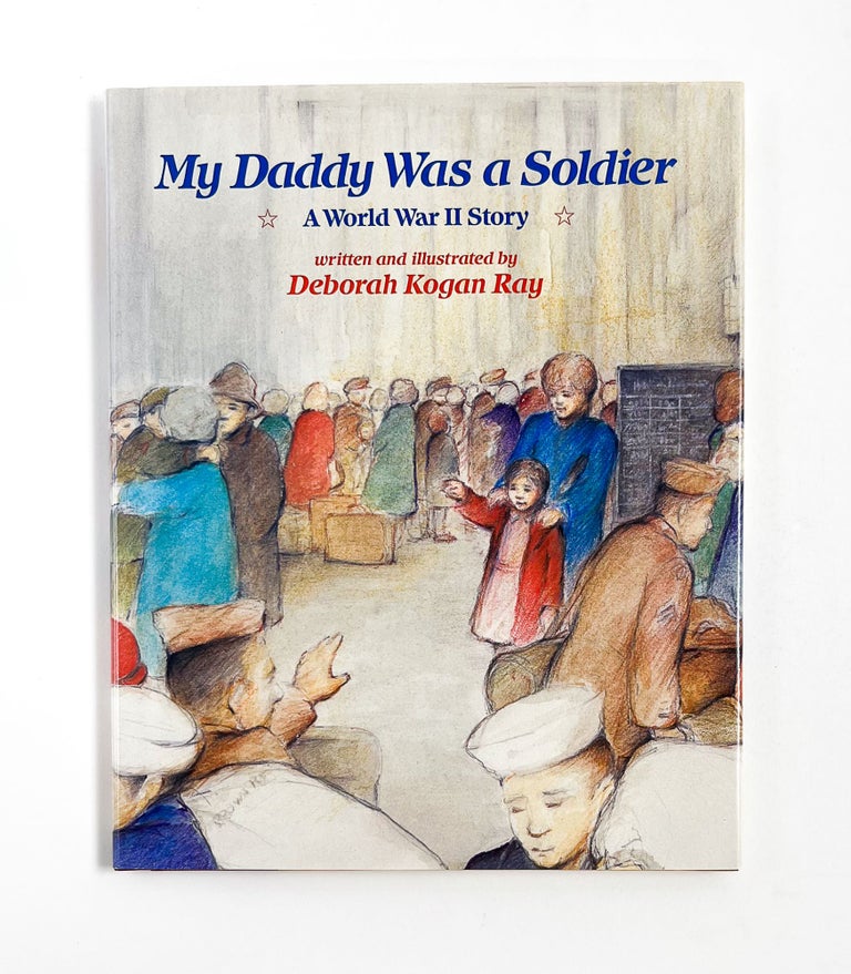 MY DADDY WAS A SOLDIER: A World War II Story