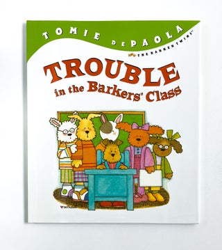 TROUBLE IN THE BARKERS' CLASS. Tomie dePaola.