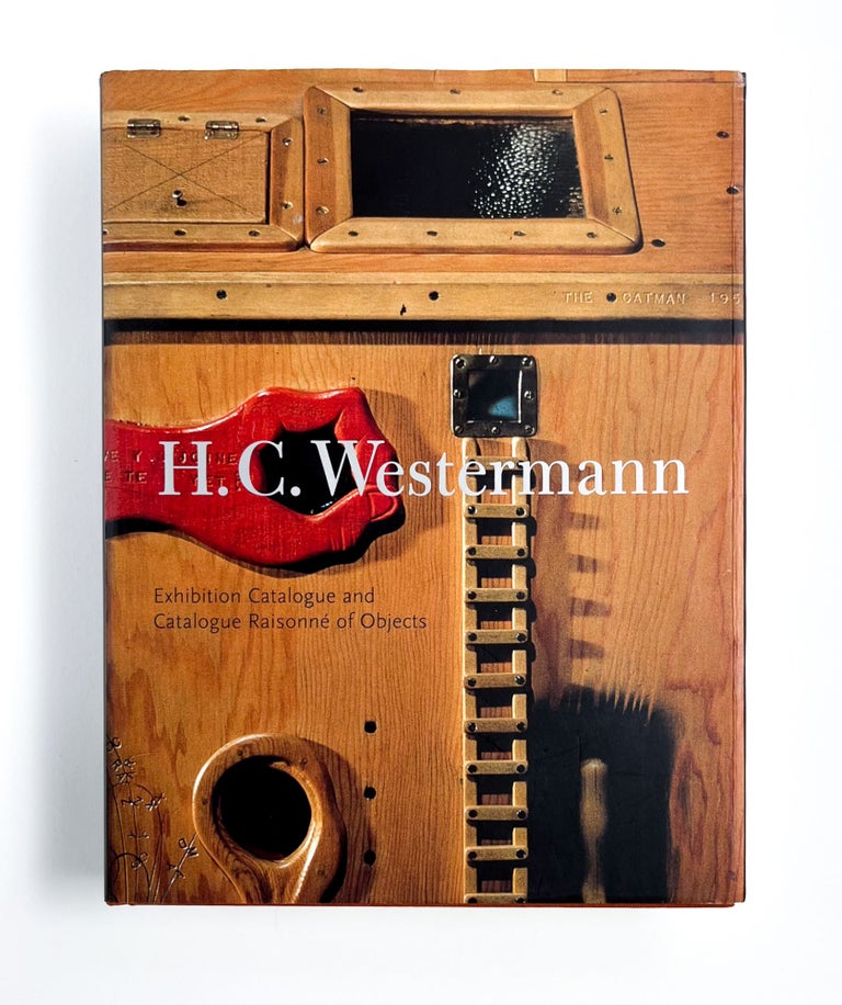 H.C. WESTERMANN: Exhibition Catalogue and Catalogue Raisonne of Objects