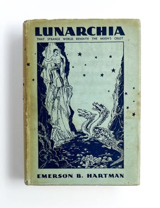 Item #48134 LUNARCHIA: That Strange World Beneath the Moon's Crust. Emerson B. Hartman