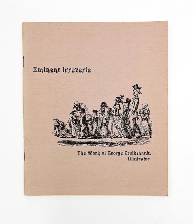 EMINENT IRREVERIE: The Work of George Cruikshank, Illustrator