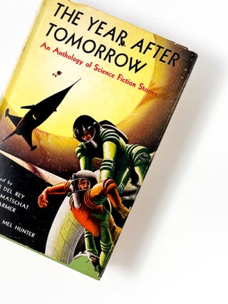 Item #48341 THE YEAR AFTER TOMORROW: An Anthology of Science Fiction Stories. Lester del Rey,...