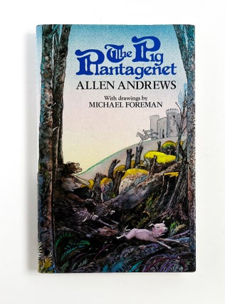 THE PIG PLANTAGENET. Michael Foreman, Allen Andrews.