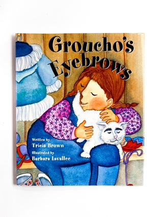 Item #48672 GROUCHO'S EYEBROWS. Tricia Brown, Barbara Lavallee