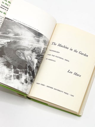 Item #48678 THE MACHINE IN THE GARDEN: Technology and the Pastoral Ideal in America. Leo Marx