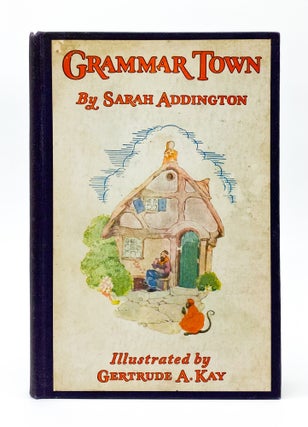 GRAMMAR TOWN. Sarah Addington, Gertrude Kay.
