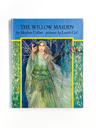 Item #48719 THE WILLOW MAIDEN. Laszlo Gal, Meghan Collins