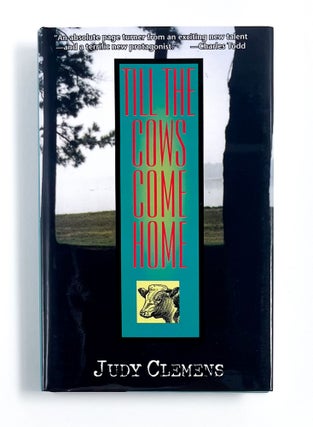 Item #48759 TILL THE COWS COME HOME. Judy Clemens
