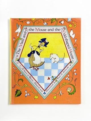 Item #48799 THE MAID AND THE MOUSE AND THE ODD-SHAPED HOUSE. Paul O. Zelinsky, Henriette Holzer