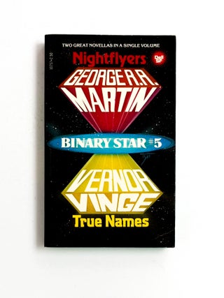 Item #49411 BINARY STAR #5: Nightflyers / True Names. George R. R. Martin, Vernor Vinge