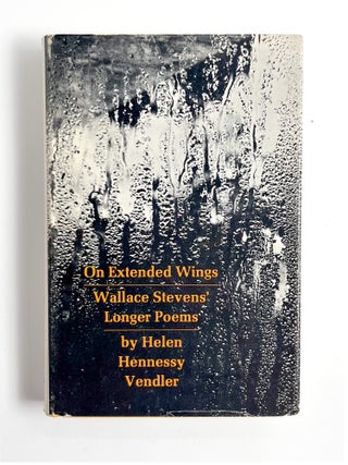 ON EXTENDED WINGS: Wallace Stevens' Longer Poems. Helen Hennessy Vendler.