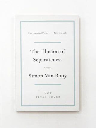 Item #49662 THE ILLUSION OF SEPARATENESS. Simon Van Booy