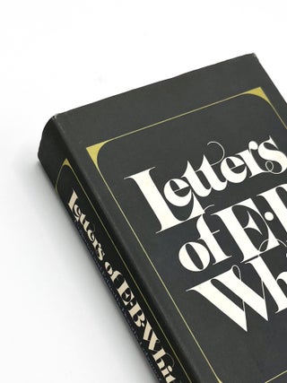 LETTERS OF E.B. WHITE. E. B. White, Dorothy Lobrano Guth.