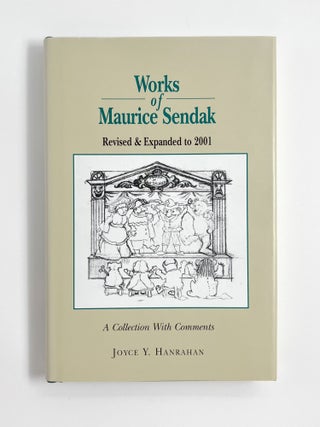WORKS OF MAURICE SENDAK, REVISED & EXPANDED TO 2001: A Collection with Comments. Joyce Y. Hanrahan.