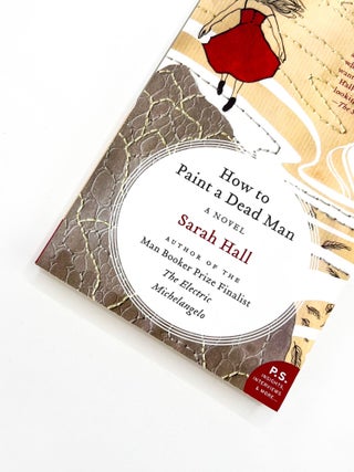 Item #50080 HOW TO PAINT A DEAD MAN. Sarah Hall