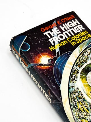 THE HIGH FRONTIER: Human Colonies in Space. Gerard K. O'Neill.