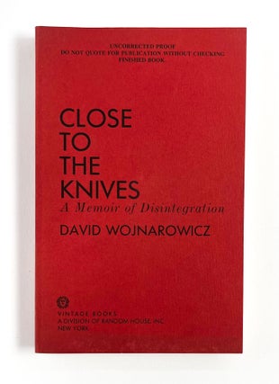 Item #50540 CLOSE TO THE KNIVES: A Memoir of Disintegration. David Wojnarowicz