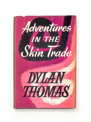 Item #50595 ADVENTURES IN THE SKIN TRADE. Dylan Thomas, Vernon Watkins