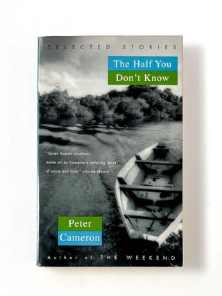 THE HALF YOU DON'T KNOW. Peter Cameron.