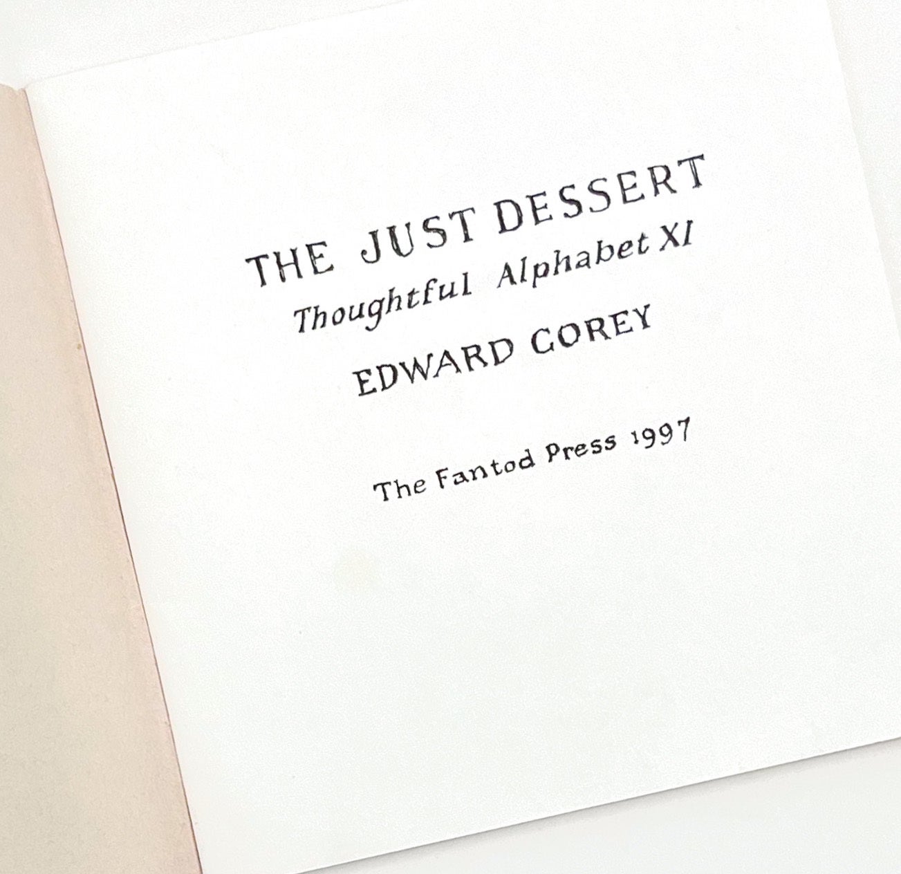 THE JUST DESSERT: Thoughtful Alphabet XI | Edward Gorey