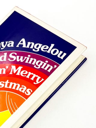 Item #50824 SINGIN' AND SWINGIN' AND GETTIN' MERRY LIKE CHRISTMAS. Maya Angelou
