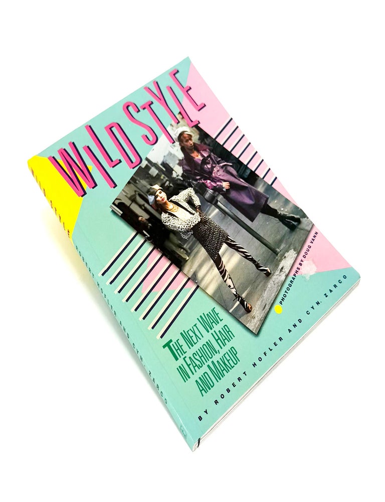 WILD STYLE: The Next Wave in Fashion, Hair and Makeup