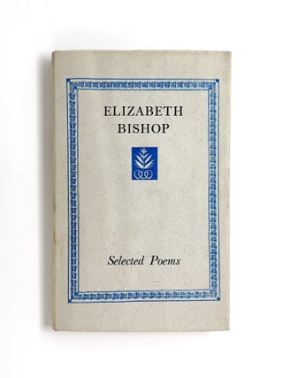 SELECTED POEMS. Elizabeth Bishop.