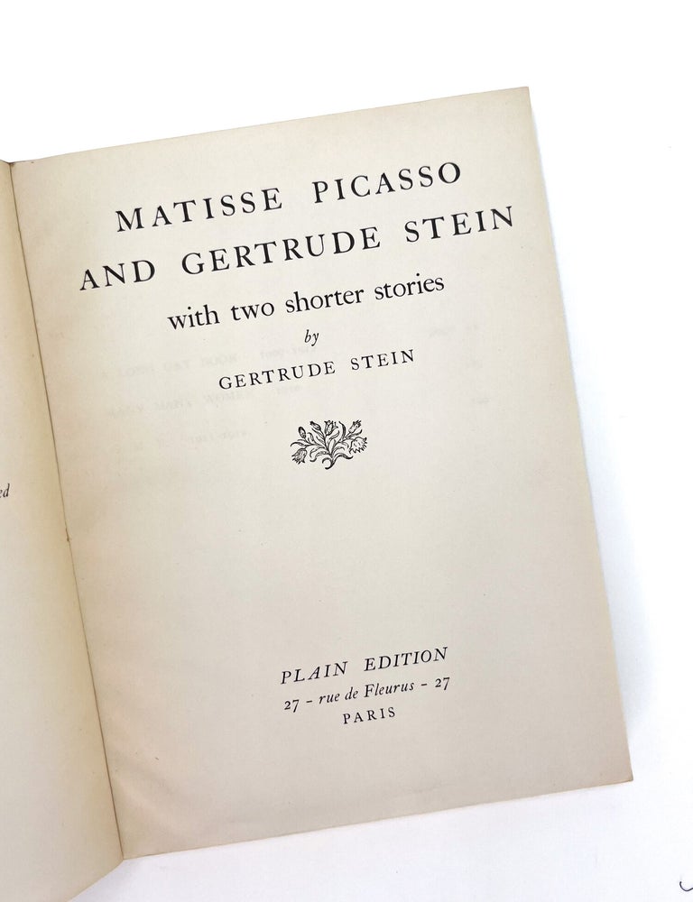 MATISSE PICASSO AND GERTRUDE STEIN: With Two Shorter Stories