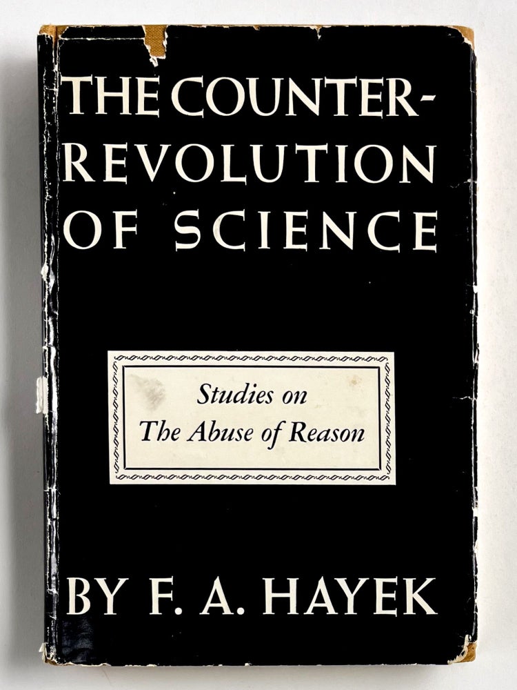 THE COUNTER-REVOLUTION OF SCIENCE: Studies on the Abuse of Reason