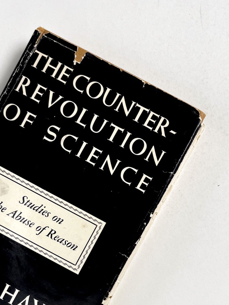THE COUNTER-REVOLUTION OF SCIENCE: Studies on the Abuse of Reason
