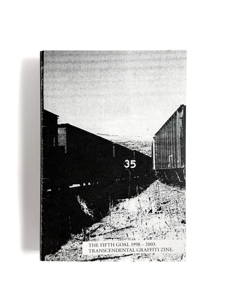 THE FIFTH GOAL 1998 - 2003. Transcendental Graffiti Zine.