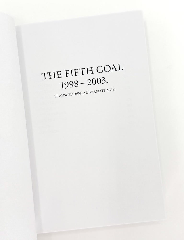 THE FIFTH GOAL 1998 - 2003. Transcendental Graffiti Zine.