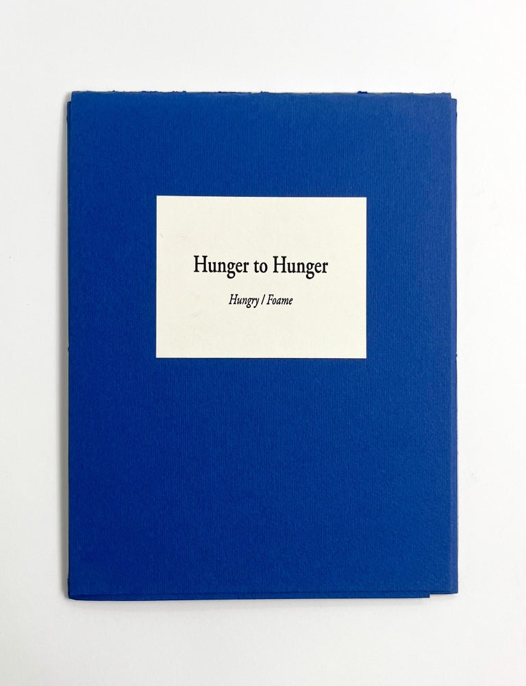HUNGER TO HUNGER: Hungry/Foame