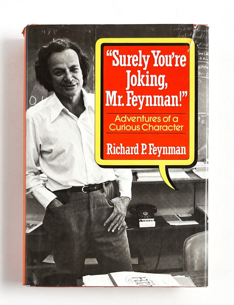 "SURELY YOU'RE JOKING, MR. FEYNMAN": Adventures of a Curious Character