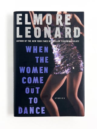 WHEN THE WOMEN COME OUT TO DANCE. Elmore Leonard.