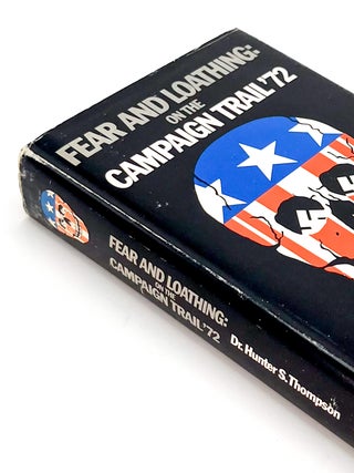 FEAR AND LOATHING ON THE CAMPAIGN TRAIL '72. Hunter S. Thompson, Ralph Steadman.