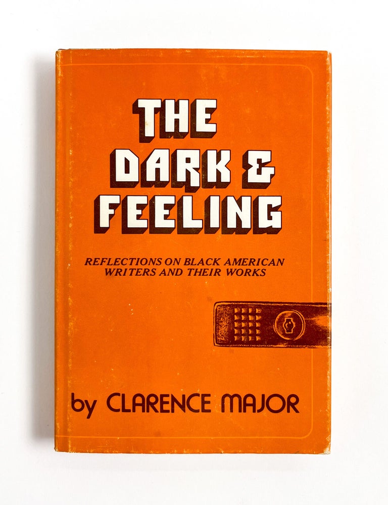 THE DARK & FEELING : Reflections on Black American Writers and Their Works