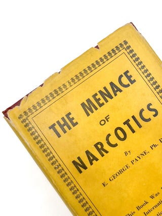THE MENACE OF NARCOTIC DRUGS: A Discussion of Narcotics and Education. E. George Payne.