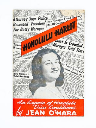 HONOLULU HARLOT: An Expose of Honolulu Vice Conditions. Jean O'Hara, Betty Jean Norrager.