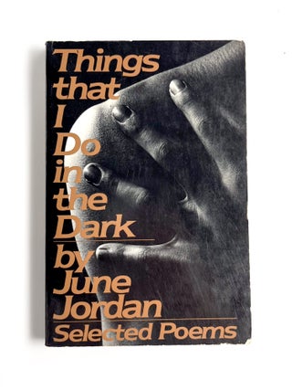 THINGS THAT I DO IN THE DARK : Selected Poems. June Jordan, Barbara Smith.
