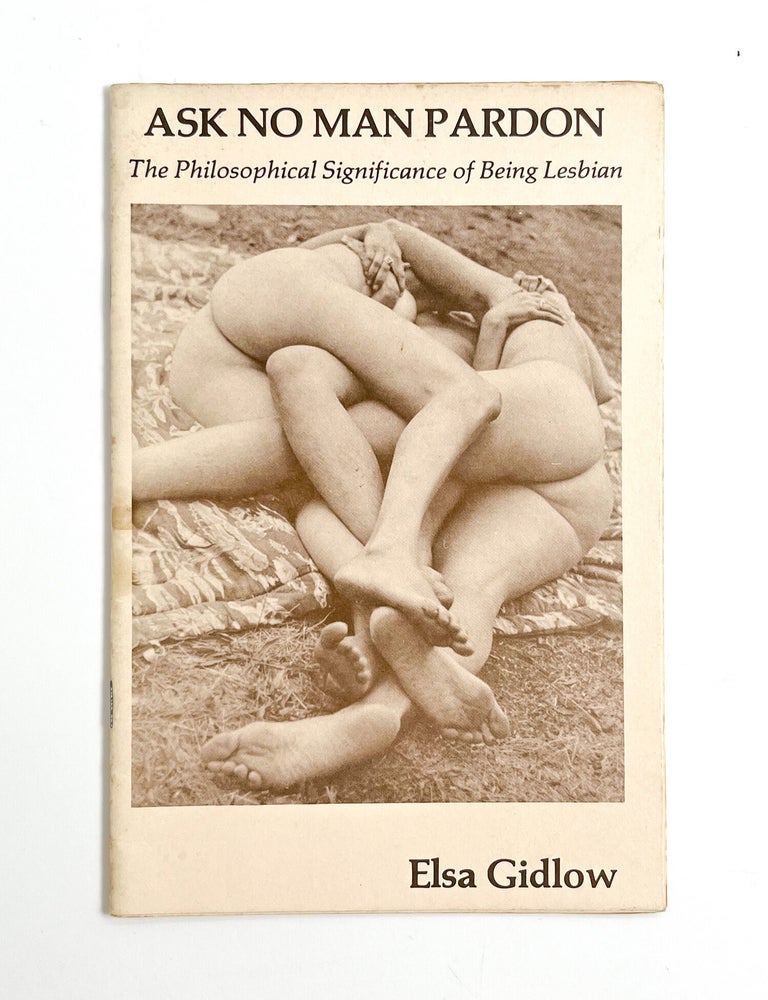 ASK NO MAN PARDON : The Philosophical Significance of Being Lesbian