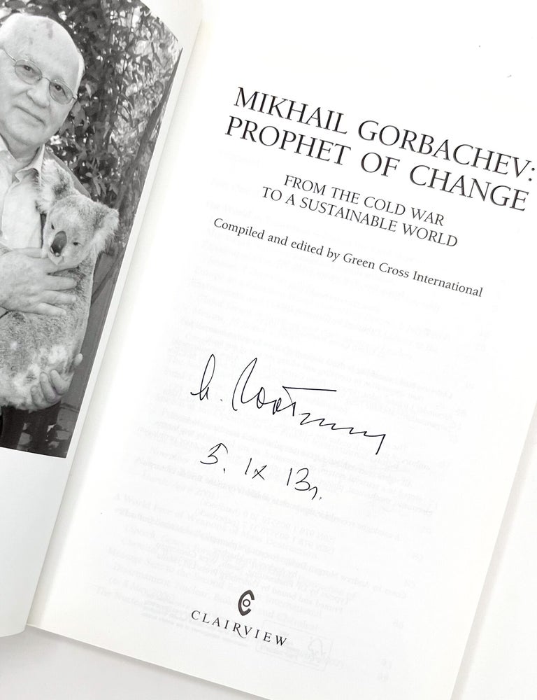 MIKHAIL GORBACHEV: Prophet of Change (From the Cold War to a Sustainable World)