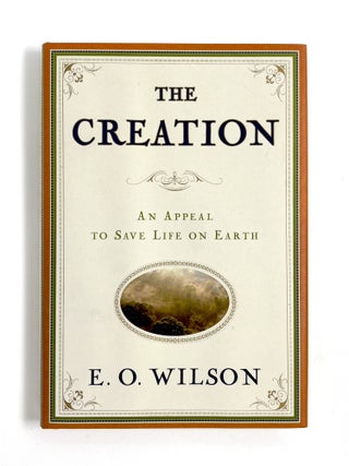 Item #55810 THE CREATION: An Appeal to Save Life on Earth. E. O Wilson