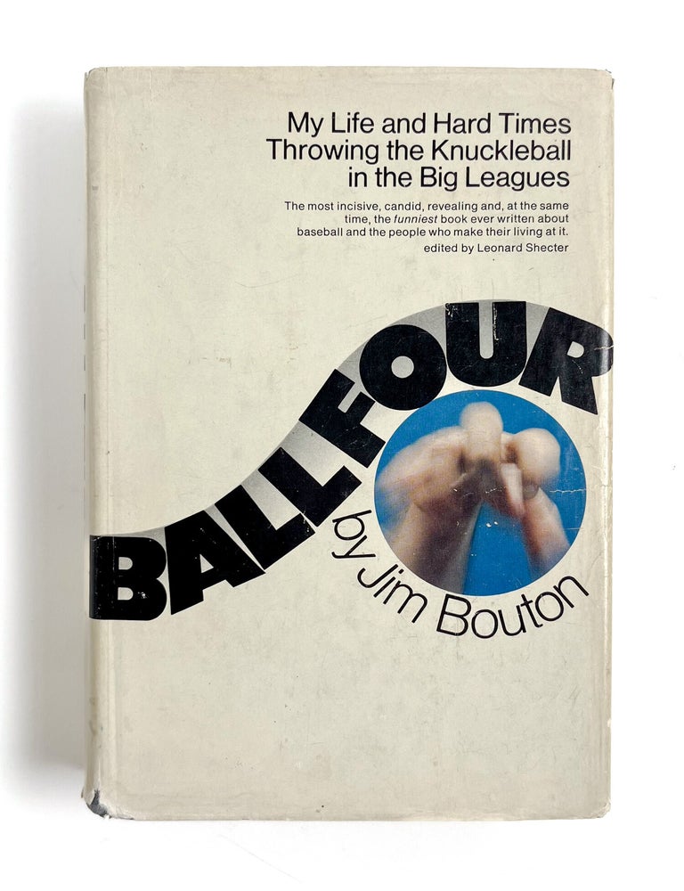 BALL FOUR: My Life and Hard Times Throwing the Knuckleball in the Big Leagues